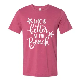 Life is Better at the Beach T-Shirt - Heather Raspberry