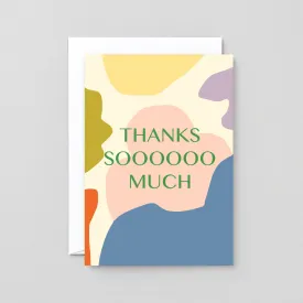 Wrap - 'Thanks Sooooo Much' Greetings Card